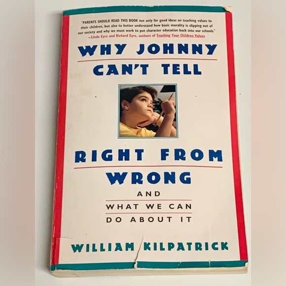 WHY JOHNNY CAN’T TELL RIGHT FROM WRONG by William Kilpatrick Paperback Book - Picture 6 of 6